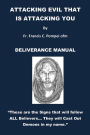 ATTACKING EVIL THAT IS ATTACKING YOU: DELIVERANCE MANUAL