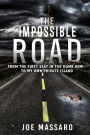 The Impossible Road: From The First Seat In The Dumb Row To My Own Private Island