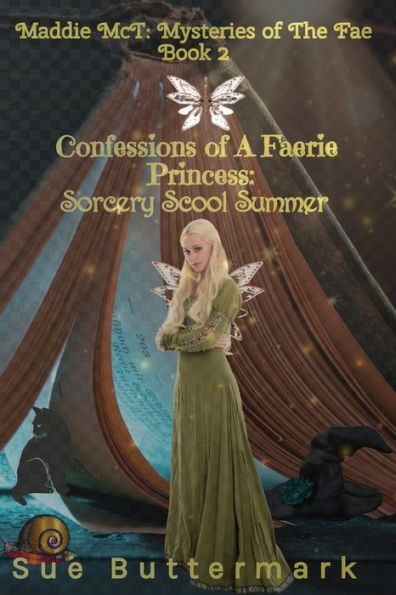 Confessions of A Faerie Princess: Sorcery School Summer