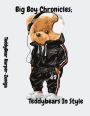 Big Boy Chronicles; Teddybears In Style