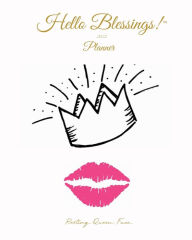 Title: 2022 Hello Blessings! Planner (Royalty Edition): 2022 Weekly Horizontal Christian Planner, Author: Ava Monroe