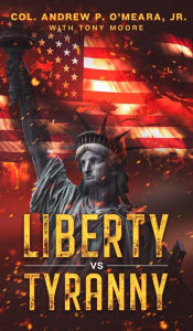 Mobi books to download Liberty VS Tyranny English version FB2 RTF CHM 9781087962559 by Col. Andrew P O'Meara, Tony A. Moore