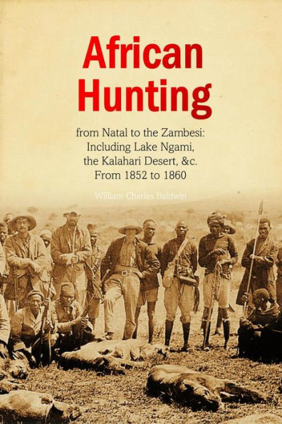 African Hunting, from Natal to the Zambesi