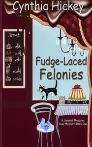 Title: Fudge-Laced Felonies, Author: Cynthia Hickey