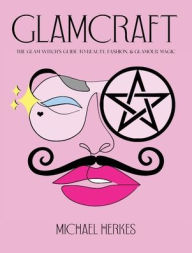 Download google ebooks pdf format Glamcraft: The Glam Witch's Guide to Beauty, Fashion, & Glamour Magic