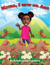 Title: Mama, I Saw an Ant, Author: Nathalie Joseph-Cayemittes