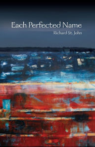 Title: Each Perfected Name, Author: Richard St. John