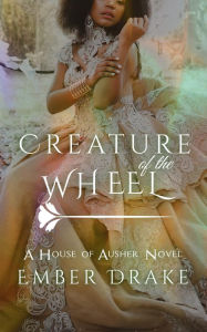 Title: Creature of the Wheel, Author: Ember Drake