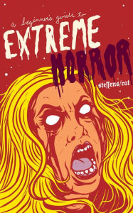 Title: A Beginner's Guide to Extreme Horror, Author: Jon Steffens