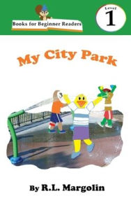 Title: Books for Beginner Readers My City Park, Author: R L Margolin