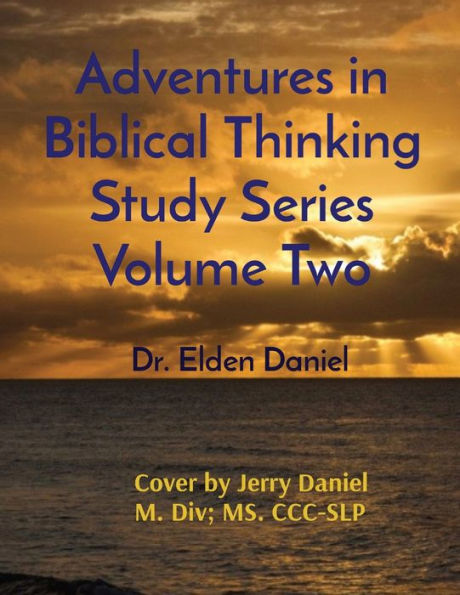 Adventures Biblical Thinking Study Series Volume Two