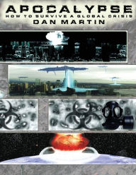 Title: Apocalypse, How to Survive a Global Crisis, Author: Dan Martin