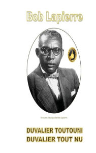 Title: Duvalier Toutouni/Duvalier Tout nu, Author: Bob Lapierre
