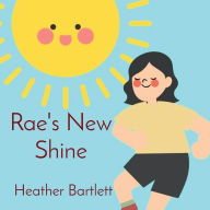 Title: Rae's New Shine, Author: Heather Bartlett