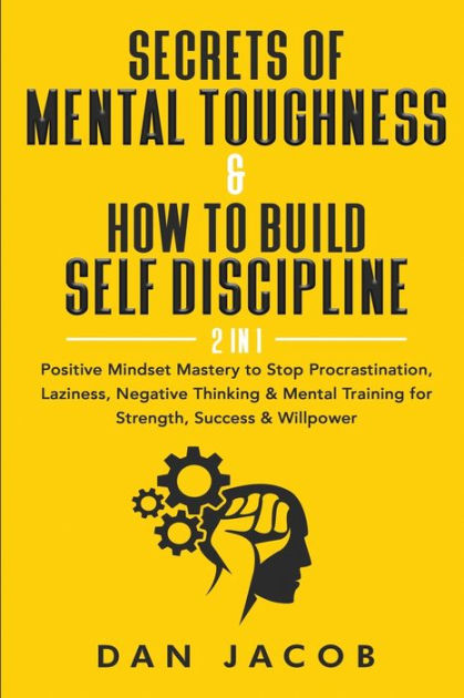 Secrets of Mental Toughness & How to Build Self Discipline, 2 in 1 ...