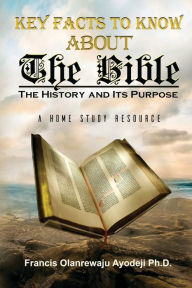 Title: Key Facts About The Bible, Author: Pastor Dr. Francis Ayodeji