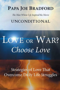 Title: Love or War? Choose Love, Author: Joe Bradford