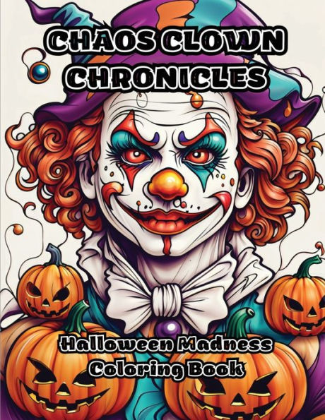 Chaos Clown Chronicles: Halloween Madness Coloring Book
