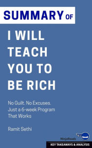 Title: Summary of I Will Teach You to Be Rich: No Guilt. No Excuses. Just a 6-week Program That Works, Author: Ninja Reads