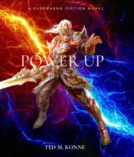 Title: POWER UP, Author: Ted M. Konne