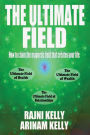 The Ultimate Field: How to Claim the Magnetic Field That Creates Your Life