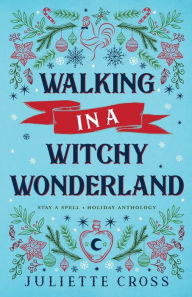 Title: Walking in a Witchy Wonderland, Author: Juliette Cross