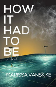 Free ibooks downloads How It Had To Be PDF 9781087982526 by Marissa Vanskike, Marissa Vanskike English version