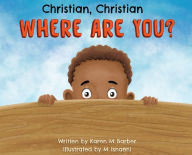 Title: Christian, Christian WHERE ARE YOU?, Author: Karen Barber