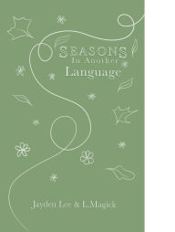 Title: Seasons in Another Language, Author: Jayden Lee
