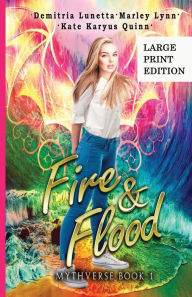 Title: Fire & Flood: A Young Adult Urban Fantasy Academy Series Large Print Version, Author: Demitria Lunetta
