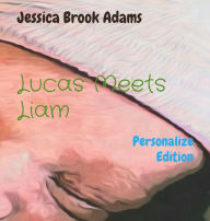 Title: Lucas Meets Liam: Personalize Edition, Author: Jessica Brook Adams