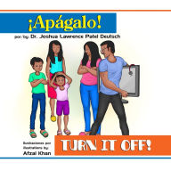 Title: ¡Apágalo! Turn it off!, Author: Dr. Joshua Lawrence Patel Deutsch