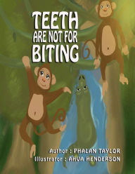 Title: Teeth Are NOT For Biting, Author: Phalan Taylor