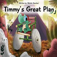 Title: Timmy's Great Plan, Author: Natalie Sanchez