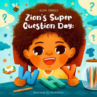 Title: Zion's Super Question Day: Why?, Author: Aliya Yancey