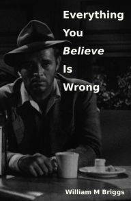 Free ebooks books download Everything You Believe Is Wrong