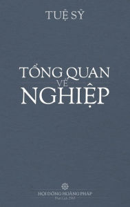 Title: TỔNG QUAN VỀ NGHIỆP Hardcover, Author: Tue Sy