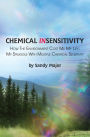 CHEMICAL INSENSITIVITY: How the Environment Cost Me My Life: My Struggle with Multiple Chemical Sensitivity