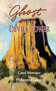 Title: The Ghost at Devils Tower, Author: Carol Morosco