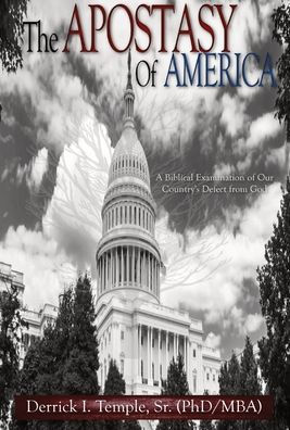 The Apostasy of America: A Biblical Examination of Our Country's Defect from God