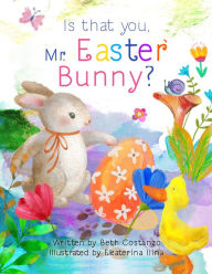 Title: Is that you, Mr. Easter Bunny?, Author: Beth Costanzo