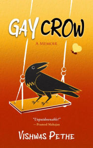 Title: Gay Crow: A Memoir, Author: Vishwas Pethe