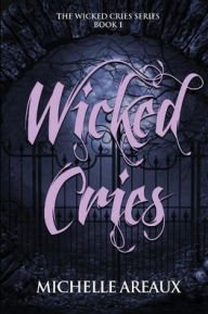 Title: Wicked Cries, Author: Michelle Areaux