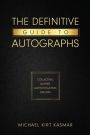 The Definitive Guide To Autographs: Collecting Buying Authenticating Selling: Collecting Buying Authenticating Selling