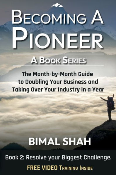 Becoming a Pioneer - Book Series 2: The Month-By-Month Guide to Doubling Your Business and Taking over Industry Year