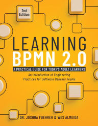 Title: Learning BPMN 2.0: An Introduction of Engineering Practices for Software Delivery Teams, Author: Joshua Fuehrer