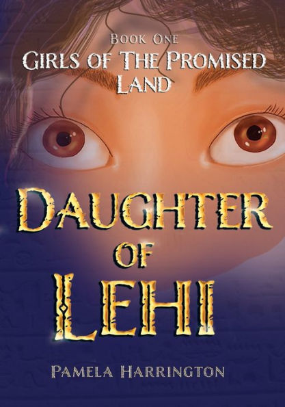 Girls of the Promised Land Book One: Daughter Lehi