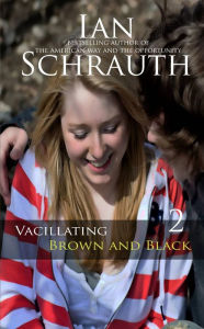 Title: Vacillating Brown and Black: Vol. 2, Author: Ian Schrauth