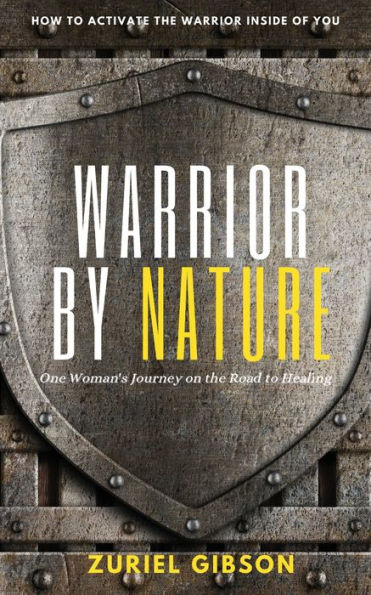 Warrior by Nature: One Woman's Journey on the Road to Healing