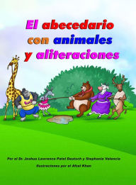 Title: El abecedario con animales y aliteraciones, Author: Dr. Joshua Lawrence Patel Deutsch